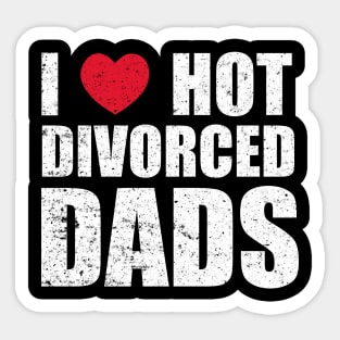 I Love Hot Divorced Dads Sticker